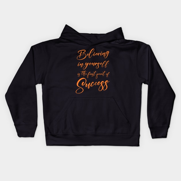 Believing in yourself is the first secret of success | Prosperous Kids Hoodie by FlyingWhale369
